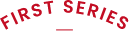 FIRST SERIES
